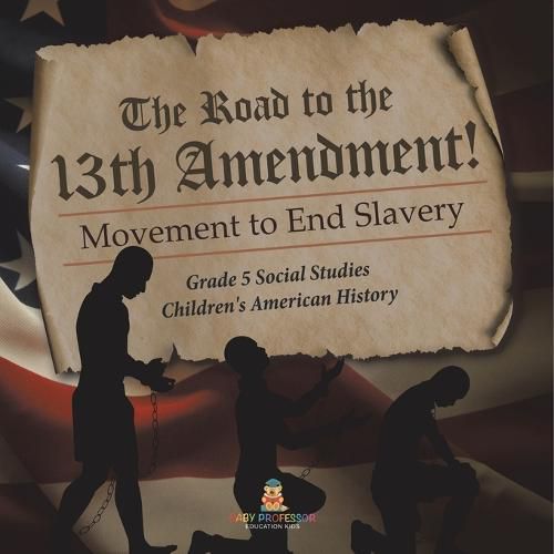 Cover image for The Road to the 13th Amendment!