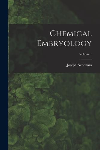 Cover image for Chemical Embryology; Volume 1