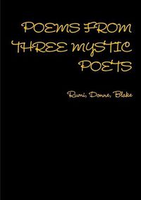 Cover image for Poems from Three Mystic Poets Rumi, Donne, Blake