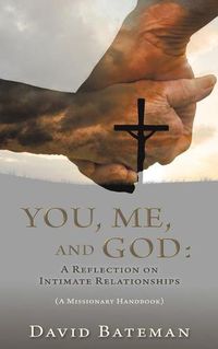 Cover image for You, Me, and God: A Reflection on Intimate Relationships