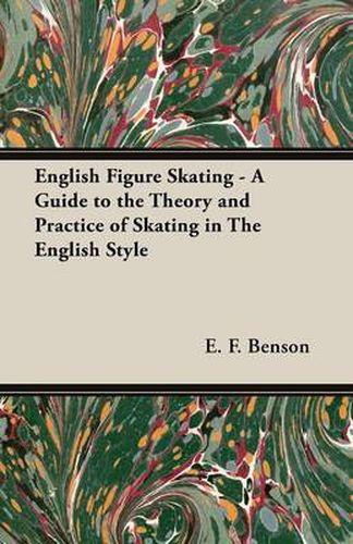 Cover image for English Figure Skating - A Guide to the Theory and Practice of Skating in The English Style