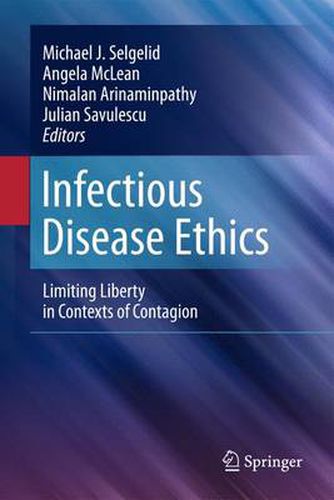 Cover image for Infectious Disease Ethics: Limiting Liberty in Contexts of Contagion