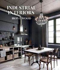 Cover image for Industrial Interiors: Iron & Wood