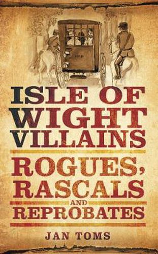 Cover image for Isle of Wight Villains: Rogues, Rascals and Reprobates