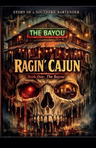 Cover image for The Story of a Southern Bartender The Ragin' Cajun- Book 1 -The Bayou