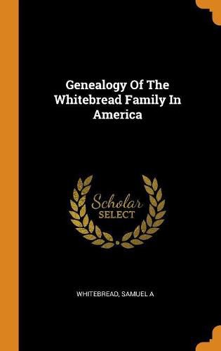 Cover image for Genealogy of the Whitebread Family in America
