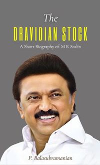 Cover image for The DRAVIDIAN STOCK A Short Biography of M K Stalin