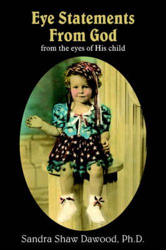 Cover image for Eye Statements From God: from the Eyes of His Child