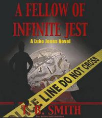 Cover image for A Fellow of Infinite Jest: A Luke Jones Novel
