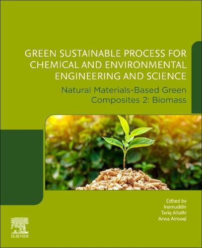 Cover image for Green Sustainable Process for Chemical and Environmental Engineering and Science: Natural Materials-Based Green Composites 2: Biomass