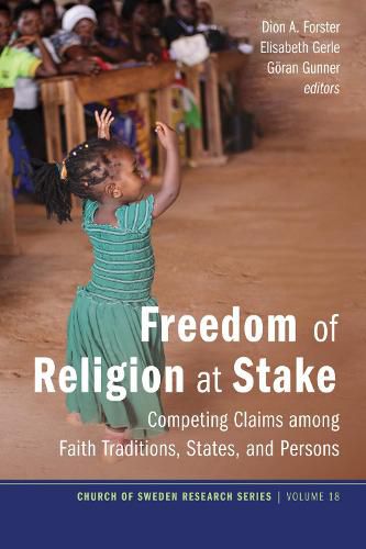 Cover image for Freedom of Religion at Stake: Competing Claims Among Faith Traditions, States, and Persons