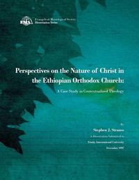 Cover image for Perspectives on the Nature of Christ in the Ethiopian Orthodox Church: A Case Study in Contextualized Theology