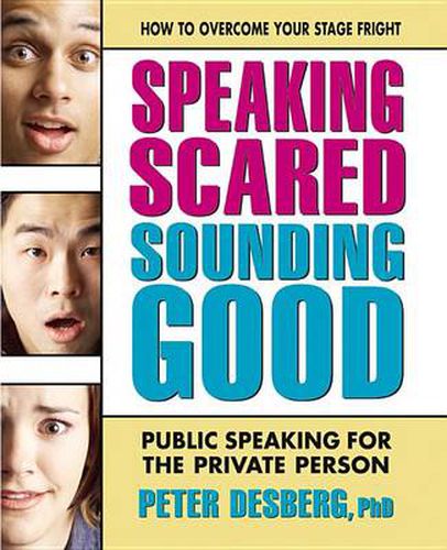 Cover image for Speaking Scared, Sounding Good: Public Speaking for the Private Person