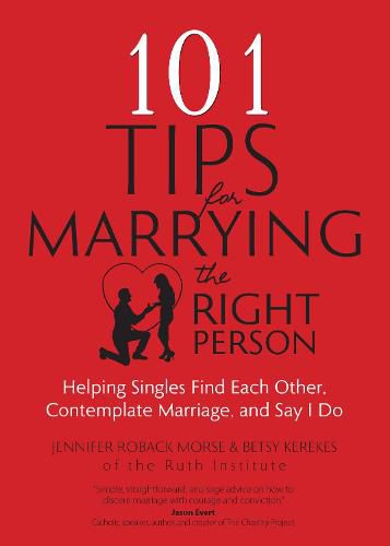 Cover image for 101 Tips for Marrying the Right Person: Helping Singles Find Each Other, Contemplate Marriage, and Say I Do