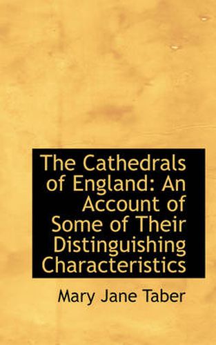 Cover image for The Cathedrals of England: An Account of Some of Their Distinguishing Characteristics