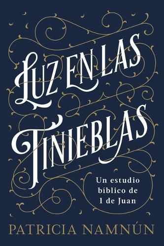 Cover image for Luz en las tinieblas: Un estudio biblico de 1 Juan