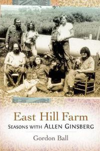Cover image for East Hill Farm: Seasons with Allen Ginsberg
