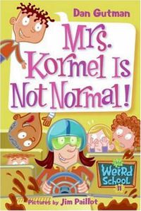 Cover image for My Weird School #11: Mrs. Kormel Is Not Normal!