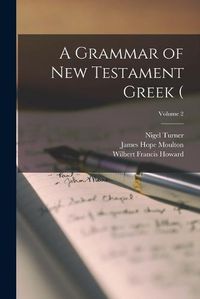 Cover image for A Grammar of New Testament Greek (; Volume 2