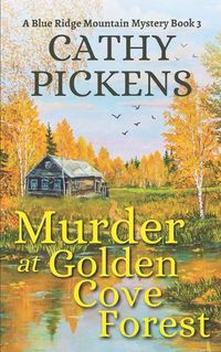 Cover image for MURDER AT GOLDEN COVE FOREST a Blue Ridge Mountain Mystery Book 3