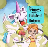 Cover image for The Princess and the Flatulent Unicorn