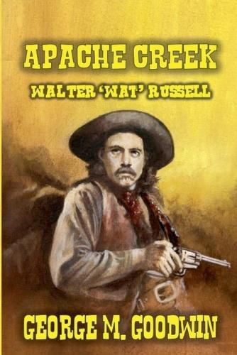 Cover image for Apache Creek - Walter 'Wat' Russell