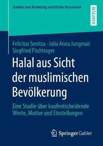 Cover image for Halal Aus Sicht Der Muslimischen Bevoelkerung: Eine Studie UEber Kaufentscheidende Werte, Motive Und Einstellungen