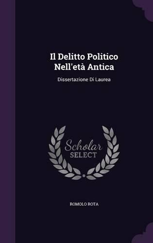 Cover image for Il Delitto Politico Nell'eta Antica: Dissertazione Di Laurea