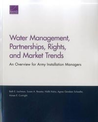 Cover image for Water Management, Partnerships, Rights, and Market Trends: An Overview for Army Installation Managers