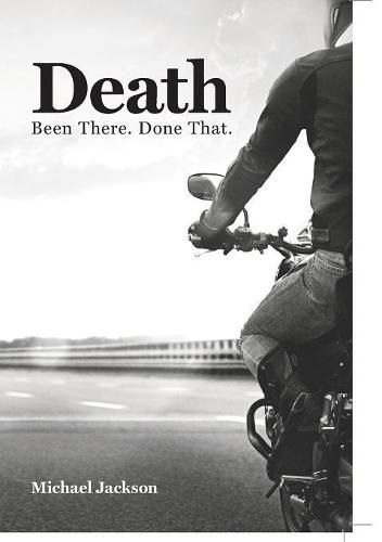 Death: Been There. Done That.