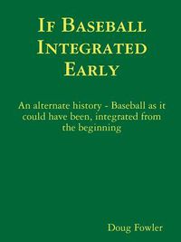 Cover image for If Baseball Integrated Early