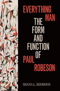 Cover image for Everything Man: The Form and Function of Paul Robeson