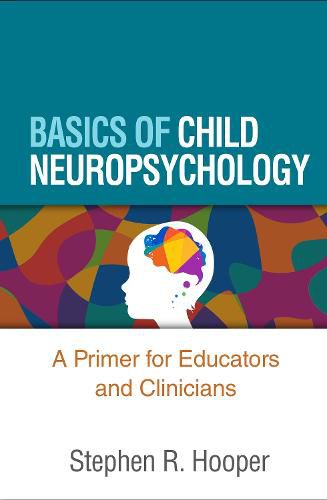 Cover image for Basics of Child Neuropsychology: A Primer for Educators and Clinicians