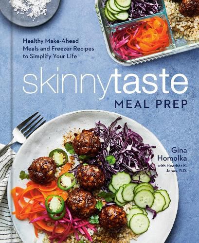 Cover image for Skinnytaste Meal Prep: Healthy Make-Ahead Meals and Freezer Recipes to Simplify Your Life: A Cookbook