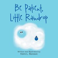 Cover image for Be Patient, Little Raindrop