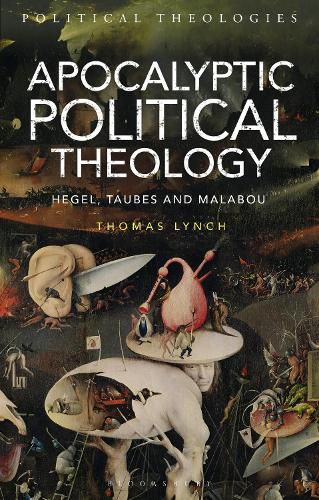 Cover image for Apocalyptic Political Theology: Hegel, Taubes and Malabou