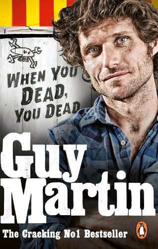 Cover image for Guy Martin: When You Dead, You Dead