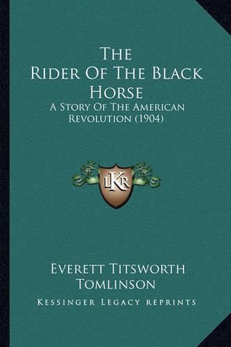 The Rider of the Black Horse: A Story of the American Revolution (1904)