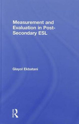 Measurement and Evaluation in Post-Secondary ESL