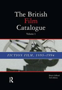 Cover image for British Film Catalogue: Two Volume Set - The Fiction Film/The Non-Fiction Film