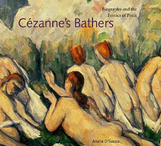 Cover image for Cezanne's Bathers: Biography and the Erotics of Paint