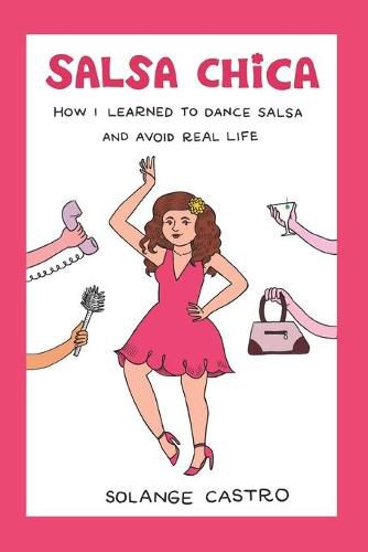 Salsa Chica: How I Learned To Dance Salsa And Avoid Real Life