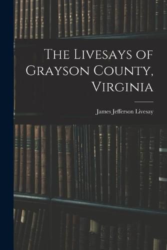 Cover image for The Livesays of Grayson County, Virginia