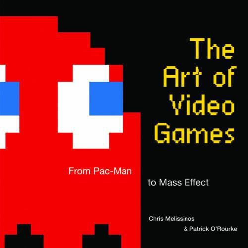 Cover image for The Art of Video Games: From Pac-Man to Mass Effect