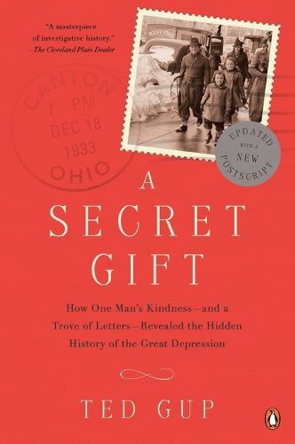 Cover image for A Secret Gift: How One Man's Kindness--and a Trove of Letters--Revealed the Hidden History of t he Great Depression