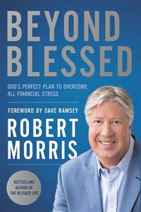 Cover image for Beyond Blessed: God's Perfect Plan to Overcome All Financial Stress