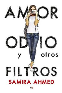Cover image for Amor, Odio Y Otros Filtros