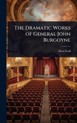 Cover image for The Dramatic Works of General John Burgoyne