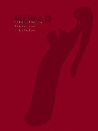 Cover image for Hiwar: Sense & Intuition: Fateh Moudaress in Conversation with Adonis