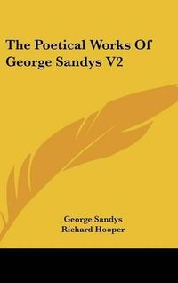 Cover image for The Poetical Works of George Sandys V2